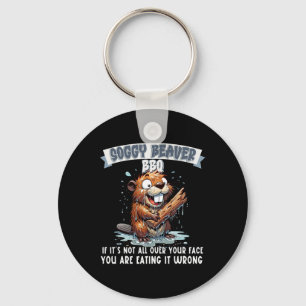 Soggy Beaver Bbq If It's Not All Over Your Face 8 Keychain