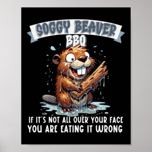Soggy Beaver Bbq If It's Not All Over Your Face 8  Poster