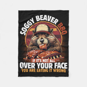 Soggy Beaver Bbq If It's Not All Over Your Face Be Fleece Blanket