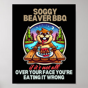 Soggy Beaver Bbq If It's Not All Over Your Face Be Poster