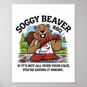Soggy Beaver Bbq If It's Not All Over Your Face Be Poster