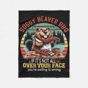 Soggy Beaver Bbq If It's Not All Over Your Face Fu Fleece Blanket