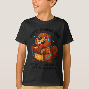 Soggy Beaver Bbq If It's Not All Over Your Face Yo T-Shirt