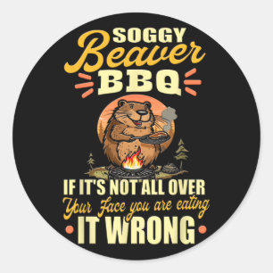 Soggy Beaver Bbq Shirt Classic Round Sticker