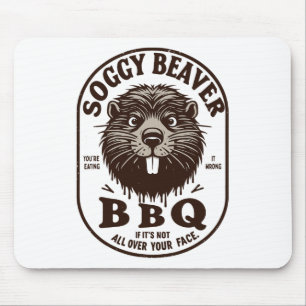 Soggy Beaver Byrbecue Bbq Dirty Funny Humour Beave Mouse Pad