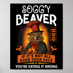 Soggy Beaver Rbecue Bbq Dirty Funny Humour Beaver  Poster
