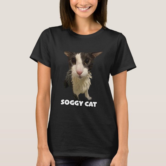 Soggy Cat Meme T-Shirt (Front)