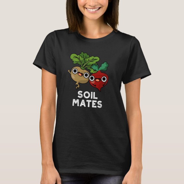 Soil Mates Funny Beet Root Pun Dark BG T-Shirt (Front)