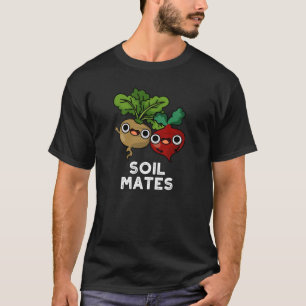 Soil Mates Funny Beet Root Pun Dark BG T-Shirt