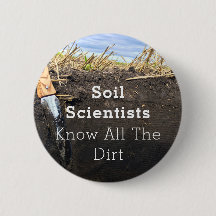 Soil Scientists Know All The Dirt - Button (2.25")