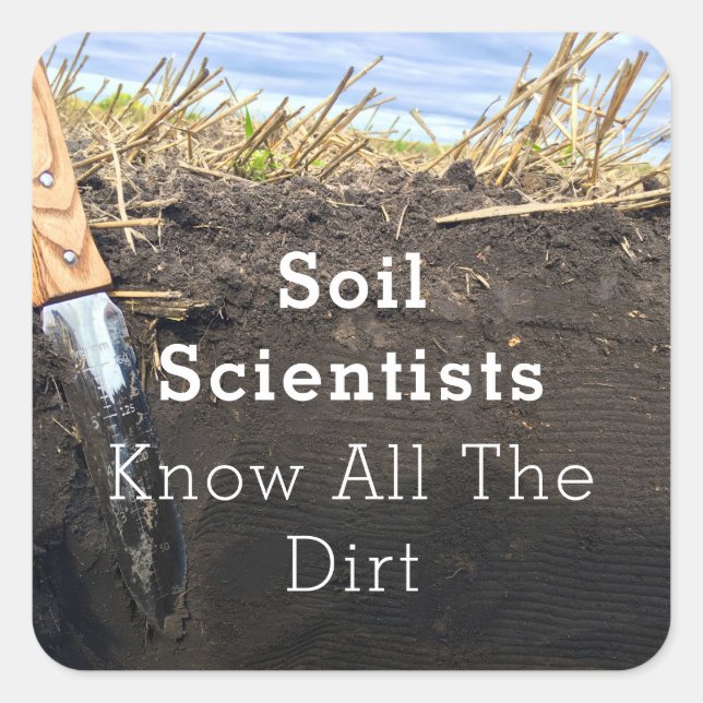Soil Scientists Know All The Dirt - Sticker (Front)