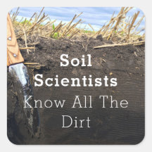 Soil Scientists Know All The Dirt - Sticker
