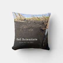 Soil Scientists Know All The Dirt - Throw Pillow