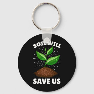 Soil Will Save Us Save The Earth Our Planet Love M Keychain