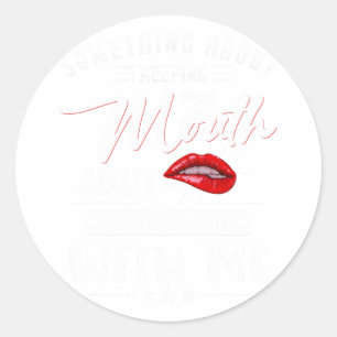 Soing About Keeping My Mouth Shut Don't Sit Right Classic Round Sticker