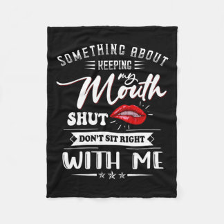 Soing About Keeping My Mouth Shut Don't Sit Right  Fleece Blanket