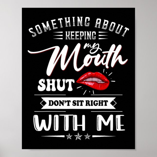 Soing About Keeping My Mouth Shut Don't Sit Right  Poster (Front)