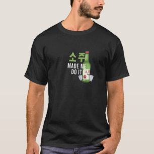 Soju Made Me Do It Korean T-Shirt