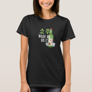 Soju Made Me Do It Korean T-Shirt