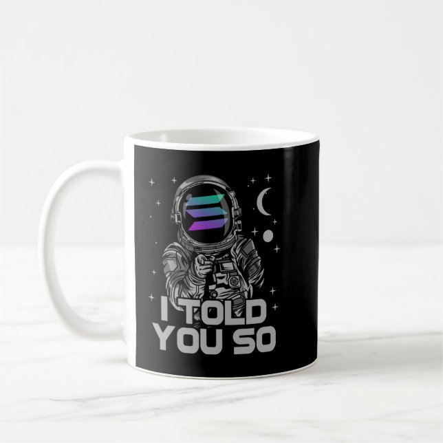 Solana I Told You So Astronaut Crypto SOL Coin Coffee Mug (Left)