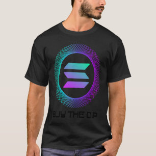 Solana SOL Coin Buy The Dip Solana Crypto T-Shirt