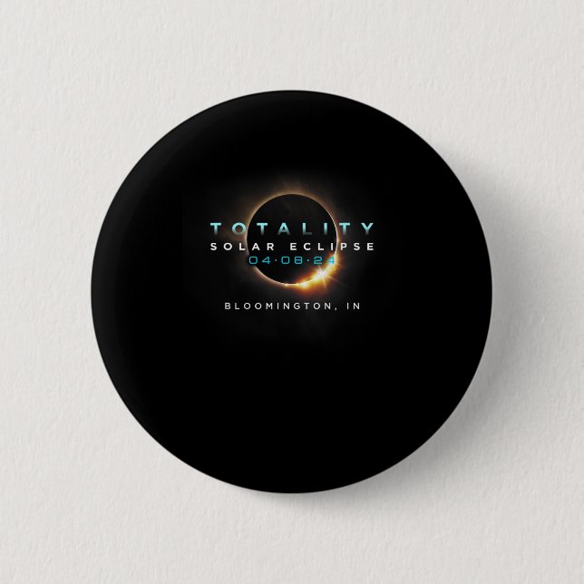 Solar Eclipse 2024 Bloomington In Totality 04-08-2 2 Inch Round Button (Front)
