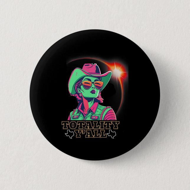 Solar Eclipse 2024 For Texas 08 24 Totality Y'all  2 Inch Round Button (Front)