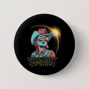 Solar Eclipse 2024 For Texas 4.08.24 Totality Y'al 2 Inch Round Button
