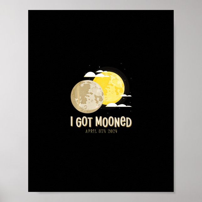 Solar Eclipse 2024 I Got Mooned Total Eclipse Swea Poster (Front)