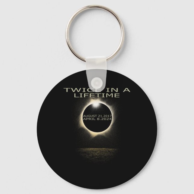 Solar Eclipse 2024 Twice In Lifetime Solar Eclipse Keychain (Front)