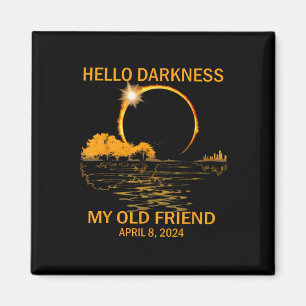 Solar Eclipse April 08 2024 Hello Darkness My Old Magnet