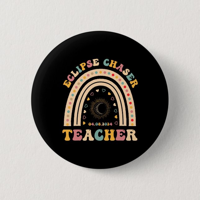 Solar Eclipse Chaser 2024 April 8 Teacher Teaching 2 Inch Round Button (Front)