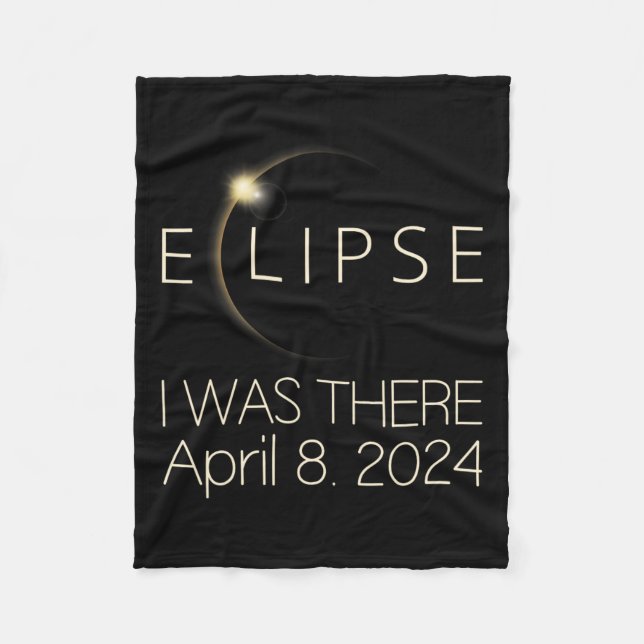 Solar Eclipse I Was There April 8 2024 Total Solar Fleece Blanket (Front)