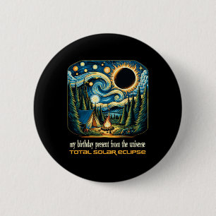 Solar Eclipse My Birthday Present From The Univers 2 Inch Round Button