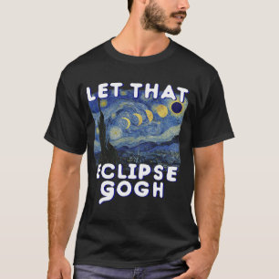 Solar Eclipse Shirt Commemorative Van Gogh Joke 