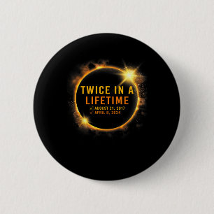 Solar Eclipse Twice In Lifetime 2024 Solar Eclipse 2 Inch Round Button
