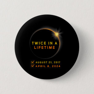Solar Eclipse Twice In Lifetime 2024 Solar Eclipse 2 Inch Round Button