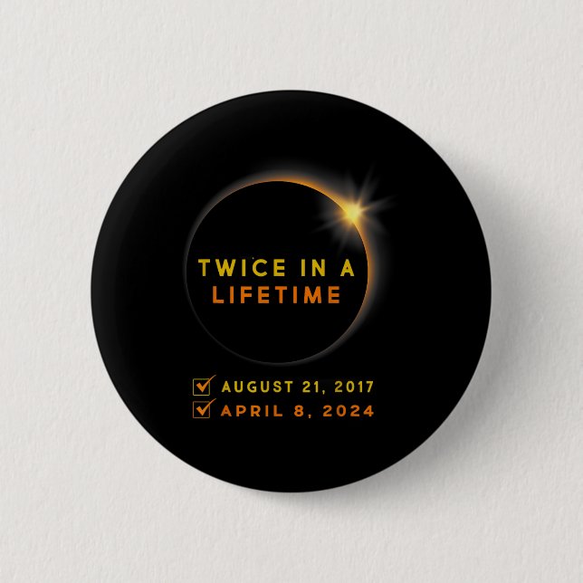 Solar Eclipse Twice In Lifetime 2024 Solar Eclipse 2 Inch Round Button (Front)