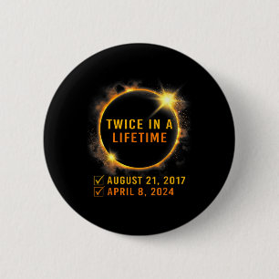 Solar Eclipse Twice In Lifetime 2024 Solar Eclipse 2 Inch Round Button