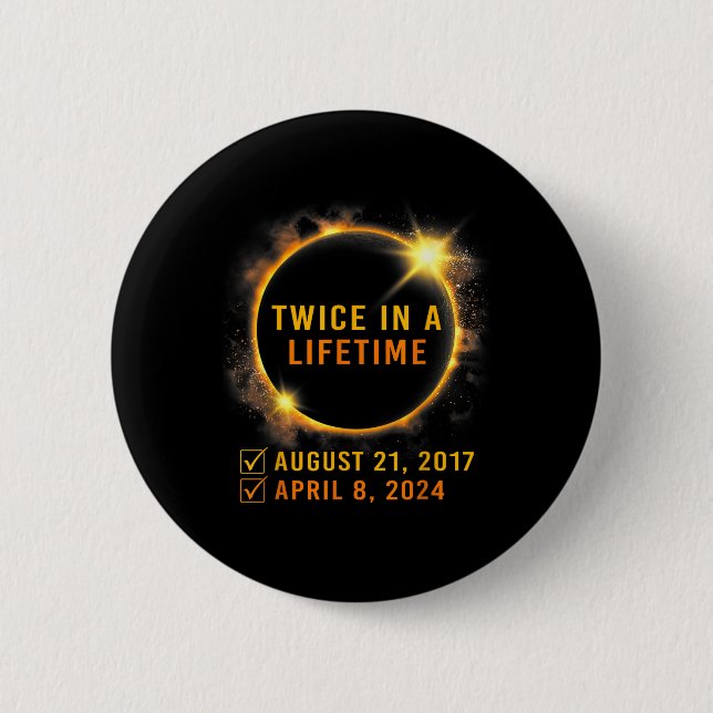 Solar Eclipse Twice In Lifetime 2024 Solar Eclipse 2 Inch Round Button (Front)