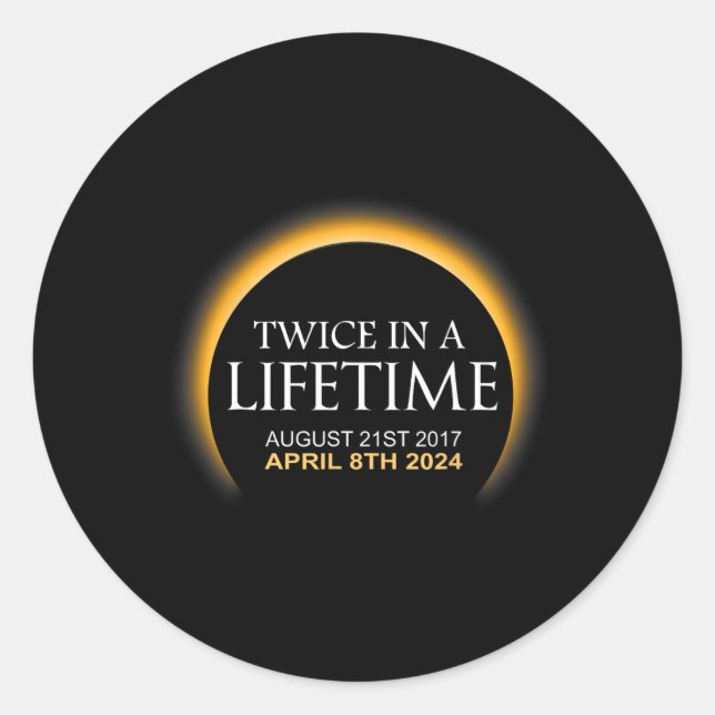 Solar Eclipse Twice In Lifetime 2024 Solar Eclipse Classic Round Sticker (Front)