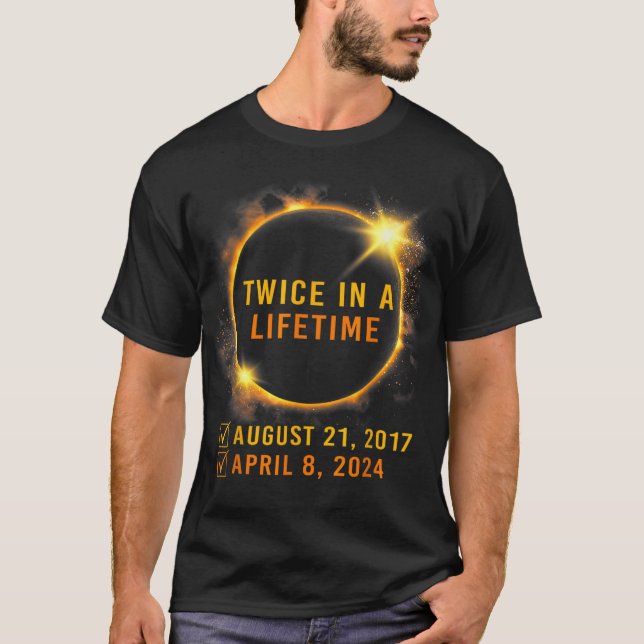 Solar Eclipse Twice In Lifetime 2024 Solar Eclipse T-Shirt (Front)