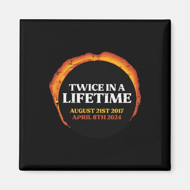 Solar Eclipse Twice Lifetime 08.21.17 04.08.24 Men Magnet (Front)