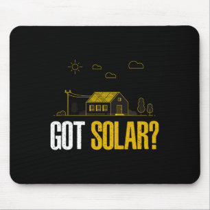 Solar Energy Got Solar Panels Funny Solar Power Mouse Pad