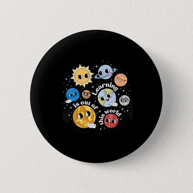 Solar System Learning Is Out Of This World Science 2 Inch Round Button (Front)