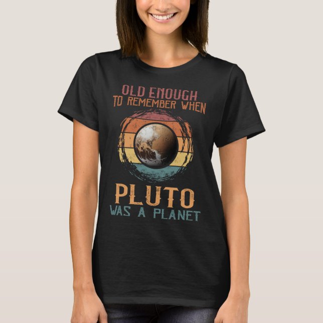 Solar System old enough Pluto Space and Planets Sc T-Shirt (Front)