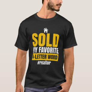 Sold My Favorite 4 Letter Word Realtor Homeowner T-Shirt