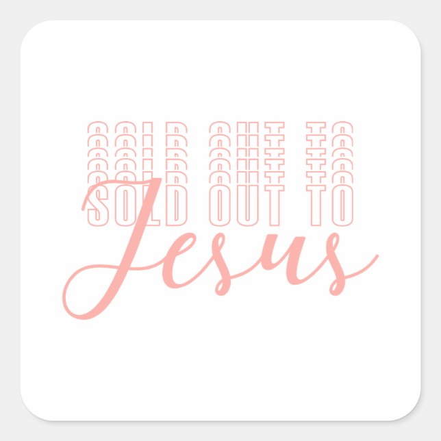 Sold Out To Jesus Faith-Based Square Sticker (Front)