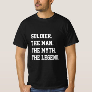 Soldier The Man The Myth The Legend   T-Shirt
