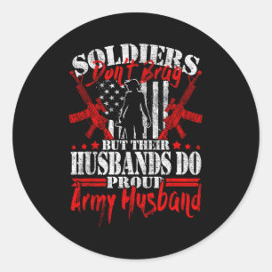 Soldiers don't brag proud army husband military classic round sticker